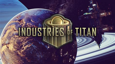  Industries of Titan 探索無限的工業帝國！