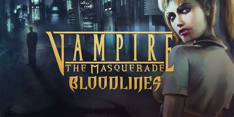 Vampire: The Masquerade – Bloodlines： 一款融合黑暗奇幻與角色扮演要素的驚悚傑作！